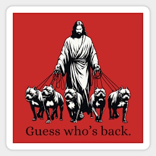 Guess Who's Back Pitbull Jesus Minimalist Black Work Magnet